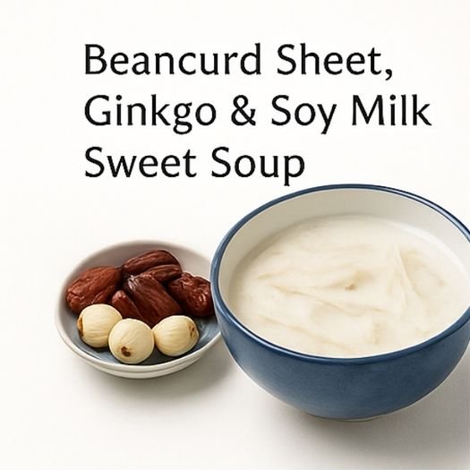 Beancurd Ginkgo Soy Milk Soup